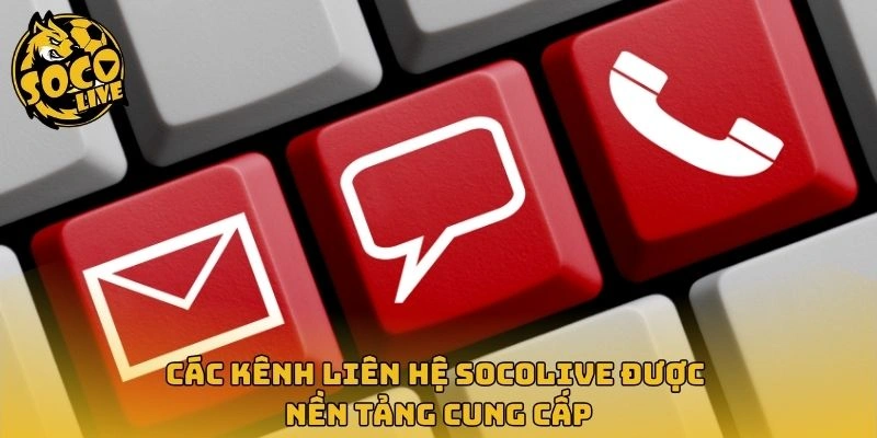 Các kênh liên hệ Socolive được nền tảng cung cấp