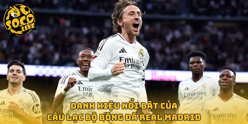 Danh hiệu nổi bật của câu lạc bộ bóng đá Real Madrid