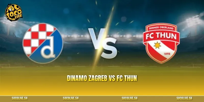 Nhận định Dinamo Zagreb vs FC Thun: Maksimir sẽ quyết định tấm vé vòng 3