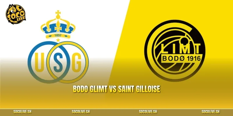 Bodo Glimt Vs Saint Gilloise – Nhận Định Và Soi Kèo Lượt Về Champions League