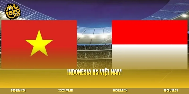 Indonesia vs Việt Nam 20h30 ngày 3/8: Cuộc chiến bản lề quyết định tấm vé bán kết AFF Cup 2026